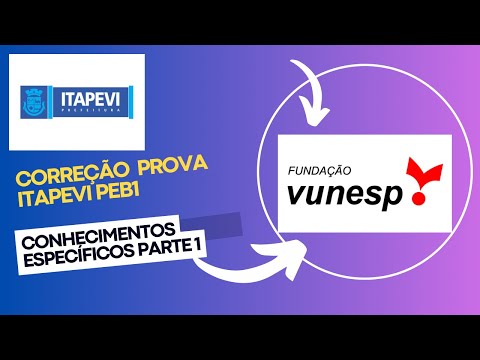 Correction of the PEB1 Exam in Itapevi: Specific Knowledge of the VUNESP Exam Board - Part 1