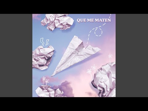 Que Me Maten