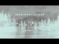 April - Imaginary Future (Official Stream) 