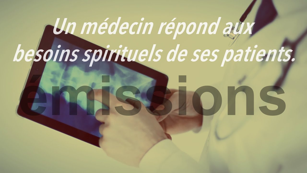 Un médecin répond aux besoins spirituels de ses patients