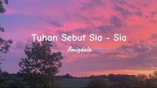 Download lagu Tuhan Sebut Sia - Sia - Amigdala || Lirik Lagu mp3