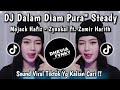 DJ DALAM DIAM PURA PURA STEADY • MOJACK HAFIZ - ZYNAKAL FT ZAMIR HARITH || DJ VIRAL TIKTOK TERBARU !
