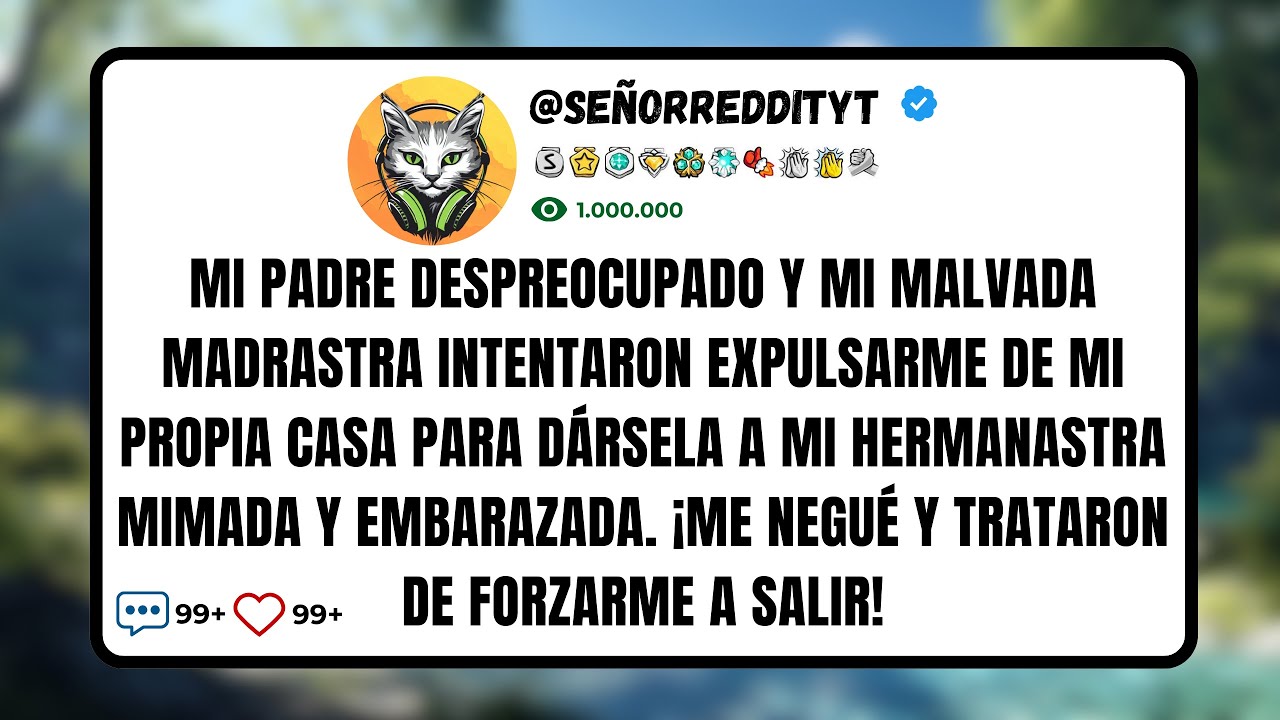 Mi Padre Despreocupado y Mi Malvada Madrastra Intentaron Expulsarme de Mi Propia Casa Para Dársela..
