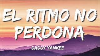 Daddy Yankee - El Ritmo No Perdona (Letra/Lyrics)