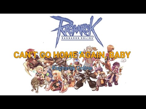 Ragnarok Online Theme Cant Go Home Again Baby