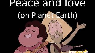 Steven Universe- Peace and love (on the Planet Earth) lyrics