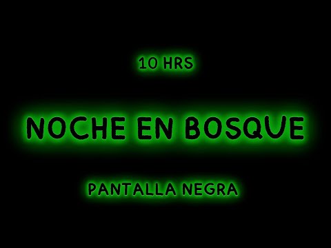 SONIDOS DEL BOSQUE DE NOCHE, 10HRS DE SONIDOS PARA DORMIR BIEN Y PROFUNDO, ELIMINA EL INSOMNIO