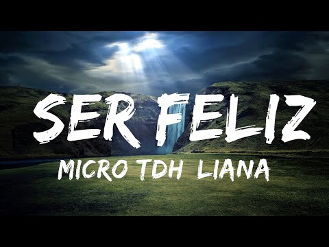 Micro TDH, Liana Malva - Ser Feliz (Letras)  | 30mins Chill Music