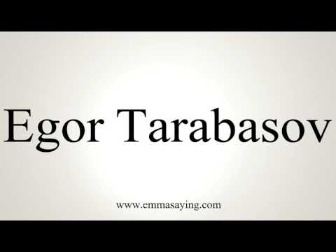 How to Pronounce Egor Tarabasov