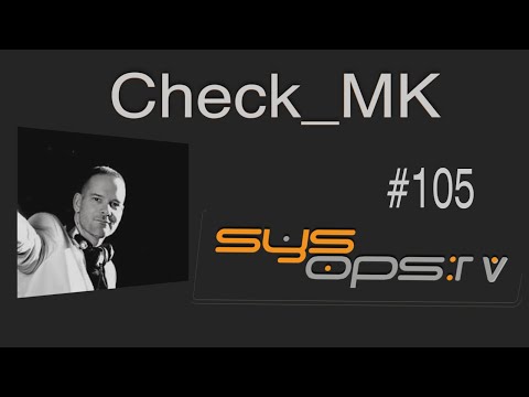 sysops.tv #105 - Check, check, ok? MK!