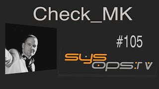 sysops.tv #105 - Check, check, ok? MK!