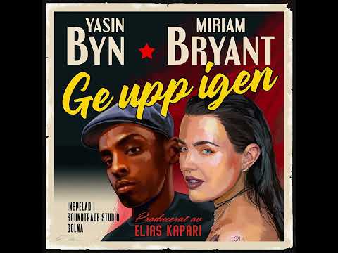 Miriam Bryant, Yasin - Ge upp igen