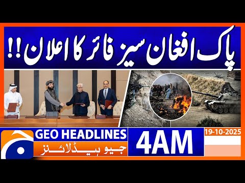 Pakistan, Afghanistan Reach Ceasefire Agreement in Doha | Headlines Geo News 4 AM | 19 October 2025