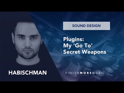 Ableton Sound Design Tutorial - Habischman: My ‘Go To’ Plugins & Secret Weapons