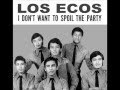 Los Ecos - I Don't Want To Spoil The Party