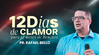 12 Dias de Clamor para 12 meses de Benção | PR. RAFAEL BELLO