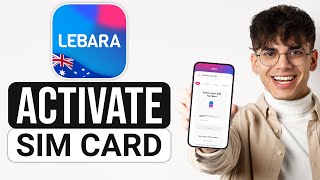 How to Activate Lebara SIM Card in Australia (2025) - Full Guide