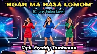 Download lagu LIRIK LAGU BATAK[]'BOAN MA NASA LOMOM'[]Cipt.Freddy Tambunan_(Cover: Video Lirik)  mp3