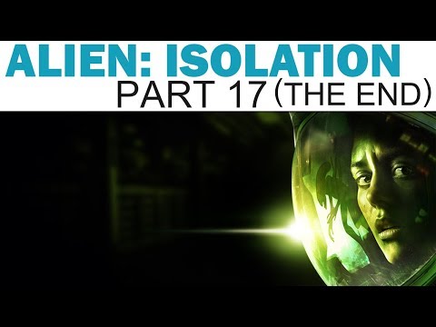 Alien: Isolation - Livemin - Part 17 - Tomorrow, Together - The End (Let's Play / Playthrough)