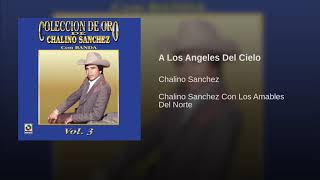 Chalino Sanchez A los Angeles Del Cielo