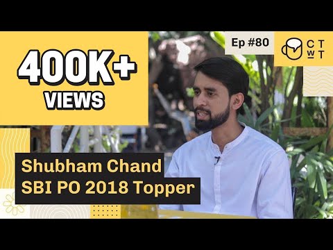 CTwT E80 - SBI PO 2018 Topper Shubham Chand