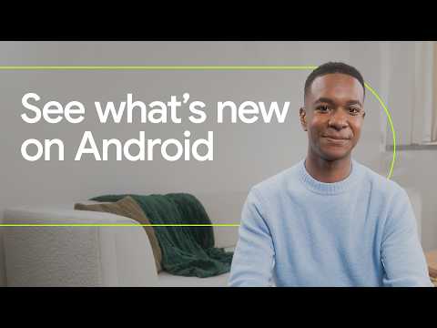 What’s New on Android? Latest Updates Explained
