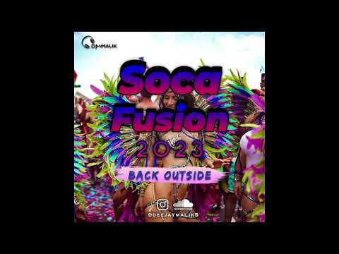 Deejay Malik Presents SOCA FUSION 2023 "Back Outside"