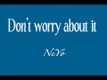 NeYo- Don't worry about it [ lyrics ] 