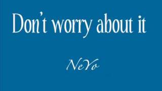 NeYo- Don&#39;t worry about it [ lyrics ]