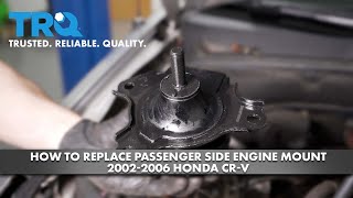 How to Replace Passenger Side Engine Mount 2002-2006 Honda CR-V