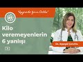 Kilo verirken yapılan 6 yanlış! | Zayıflama sürecinde yapılan hatalar