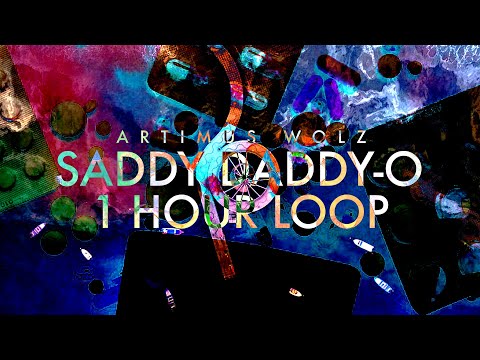 Saddy Daddy-O (1 Hour Loop) - Artimus Wolz