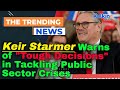 UK Prime Minister Keir Starmer Warns of 