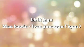 Download lagu Lirik lagu mau kawin - Igun ( ivan gunawan) mp3 Download lagu Lirik lagu mau kawin - Igun ( ivan gunawan) mp3