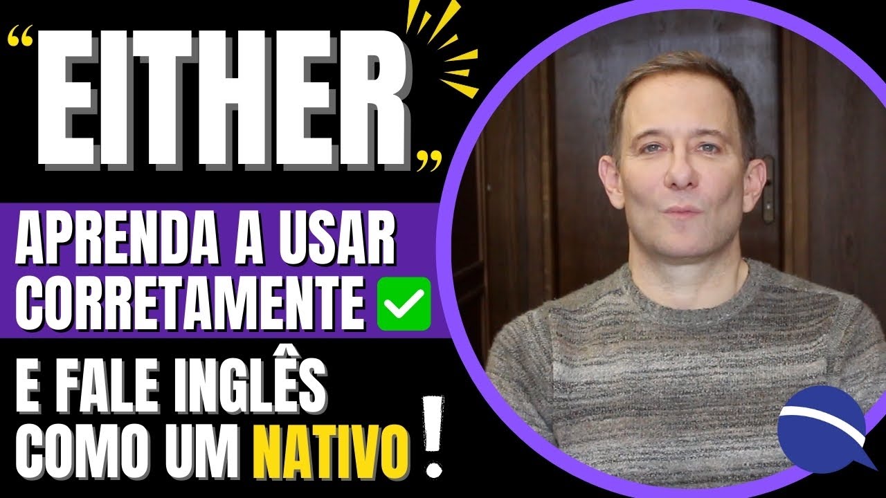 Aprenda a usar 'EITHER' corretamente e fale inglês como um nativo