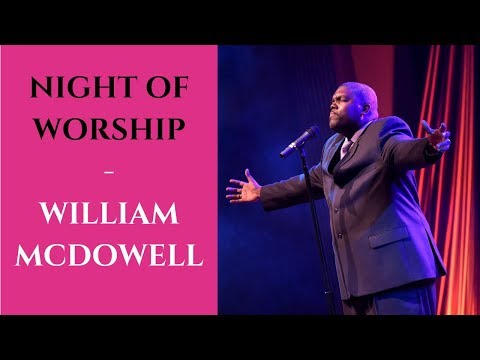Night of Worship with William McDowell | William McDowel Worship Songs