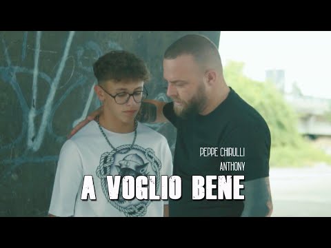 Peppe Chirulli Ft. Anthony - A Voglio Bene (Video Ufficiale 2021)
