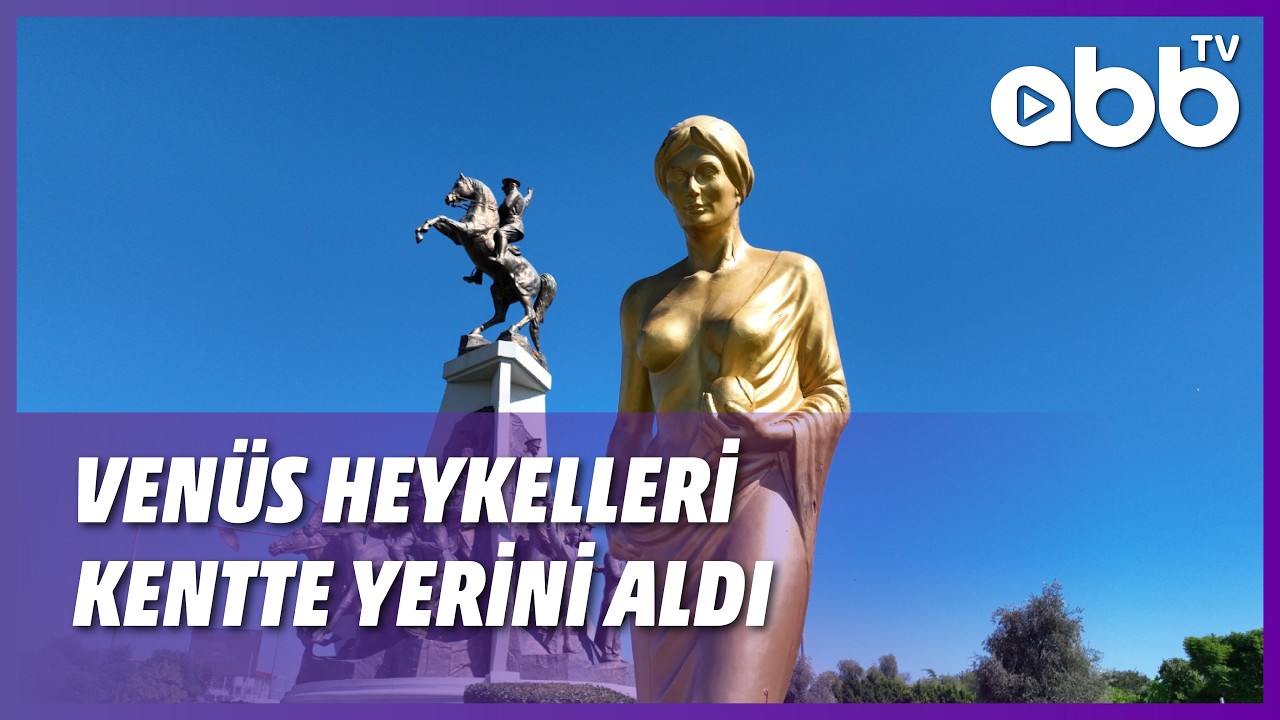 VENÜS HEYKELLERİ KENTTE YERİNİ ALDI