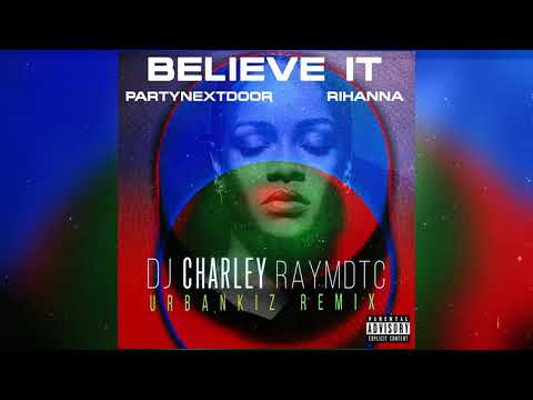 Partynextdoor Rihanna -  Believe It( Urbankiz/Urbanzouk/Kizomba Remix )