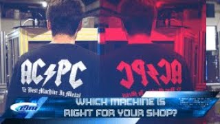 Which Machine Is Right For Your Shop??