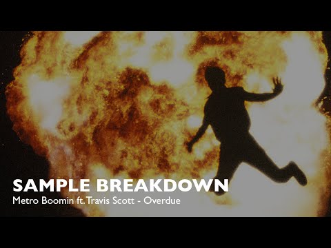 Sample Breakdown: Metro Boomin ft. Travis Scott - Overdue
