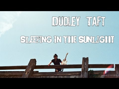 Dudley Taft - Sleeping In The Sunlight Official Video
