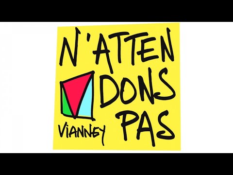 Vianney - N'attendons pas (Vidéo lyrics)