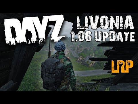 DAYZ 1.06 UPDATE | LIVONIA DLC - NEW GUNS, NEW BUILDINGS AND BEARS