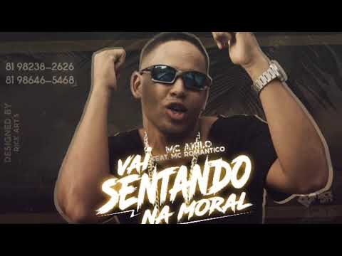 MC AKILO FEAT. MC ROMÂNTICO - VAI SENTANDO NA MORAL ( MÚSICA NOVA )