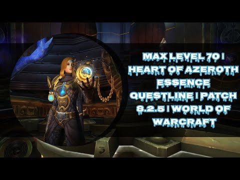 MAX LEVEL 70 | HEART OF AZEROTH ESSENCE QUESTLINE | PATCH 8.2.5 | WORLD OF WARCRAFT 🎮🎮🎮