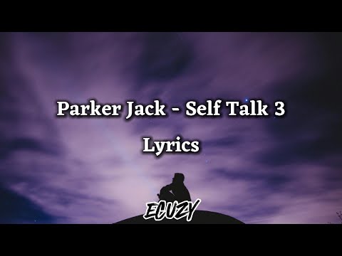 Parker Jack - Self Talk 3 (Lyrics)