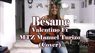 Bésame - Valentino Ft MTZ Manuel Turizo (Cover) Mafe Gonzalez