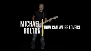 Michael Bolton - How Can We Be Lovers (Lyric Video)
