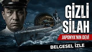2. Dünya Savaşı: Japonya'nın Gizli Denizaltı Silahı